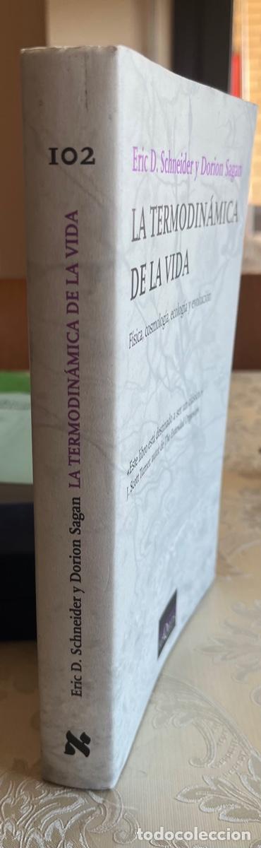 Libros de segunda mano de Ciencias: Schneider, Eric D. y Sagan, D.- La termodin&aacute;mica de la vida. F&iacute;sica, cosmolog&iacute;a,ecolog&iacute;a y evoluci&oacute;n