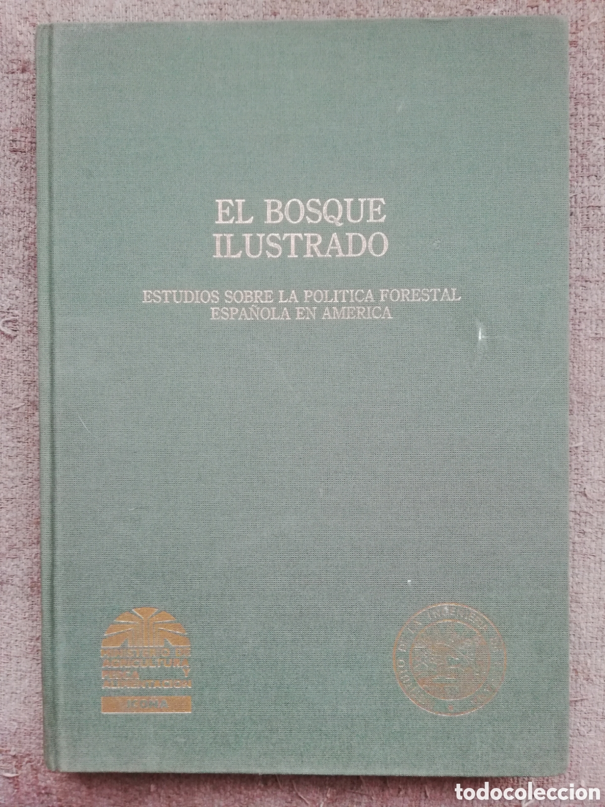 Gebrauchte B&uuml;cher: El bosque ilustrado. Estudios sobre la pol&iacute;tica forestal espa&ntilde;ola en Am&eacute;rica