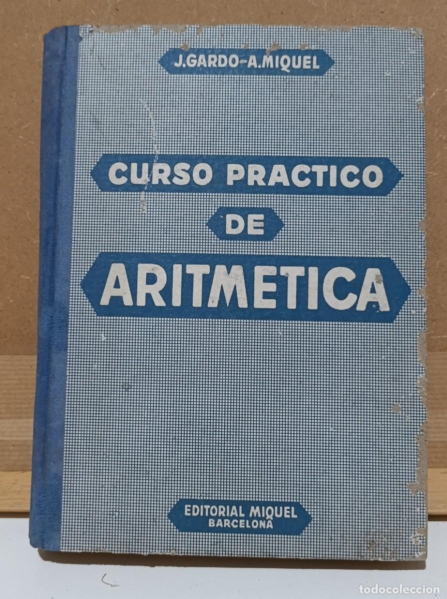 Libri di seconda mano: Curso Pr&aacute;ctico de Aritm&eacute;tica (1961) - Jos&eacute; Gard&oacute; / Alfonso Miquel - Ed. Miquel