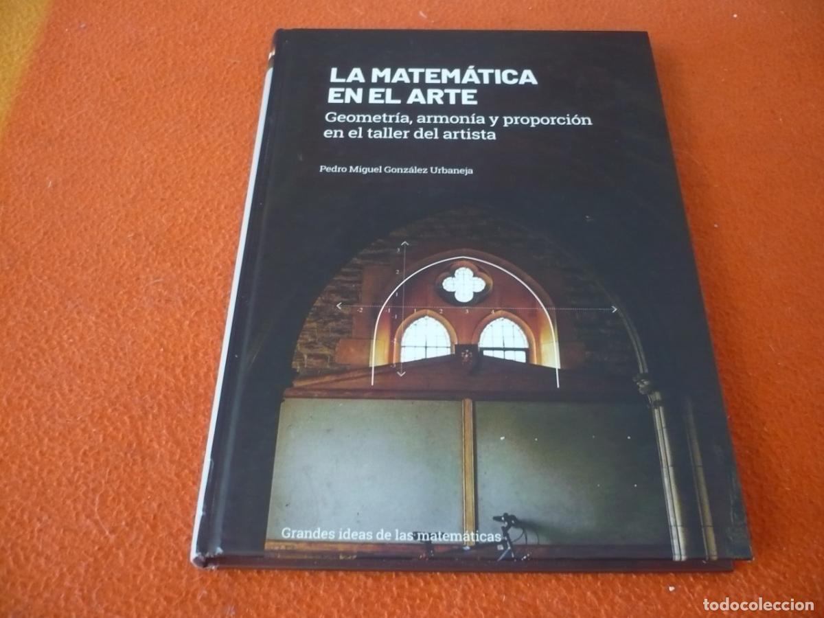 Libros de segunda mano de Ciencias: LA MATEMATICA EN EL ARTE GEOMETRIA ARMONIA Y PROPORCION EN EL TALLER DEL ARTISTA (GONZALEZ URBANEJA)