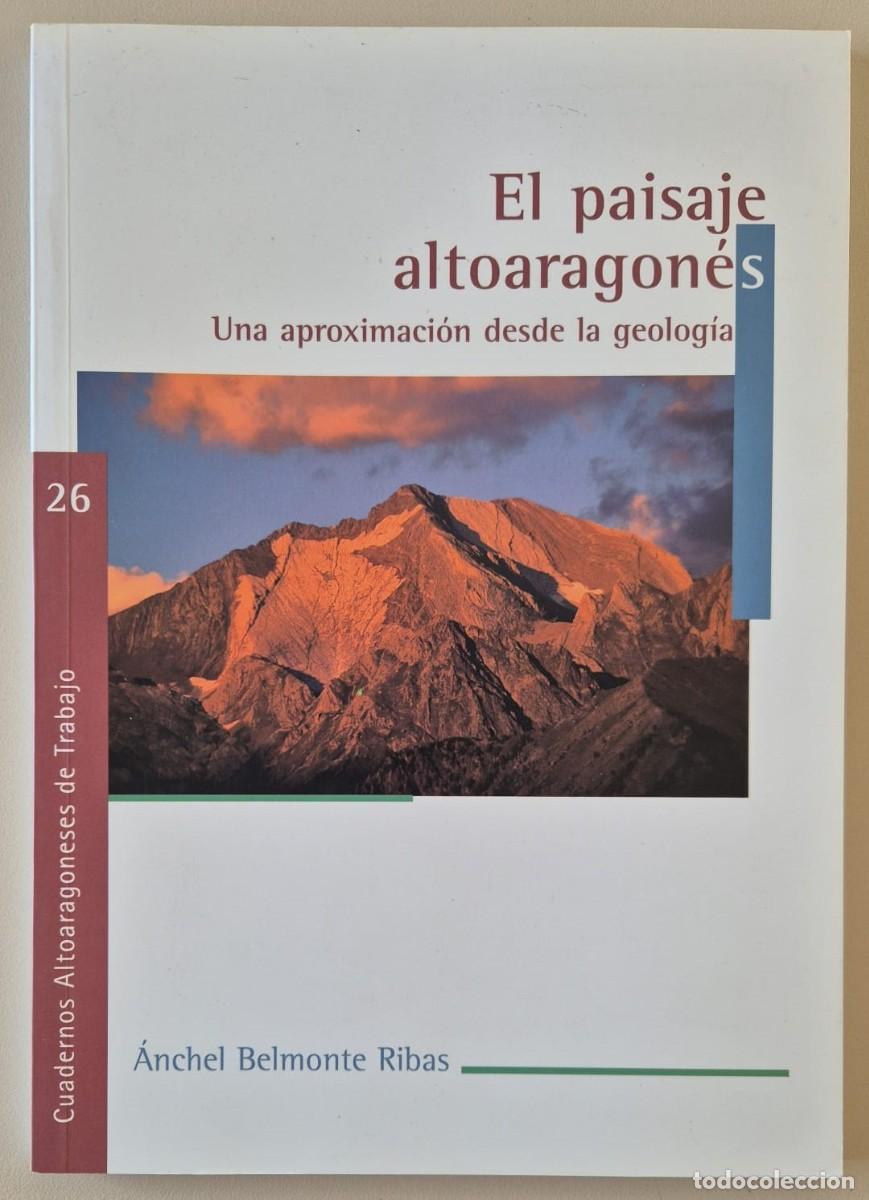 Libros de segunda mano: Cuadernos Altoaragoneses de Trabajo 26. El paisaje altoaragon&eacute;s. Una aproximaci&oacute;n desde la geolog&iacute;a