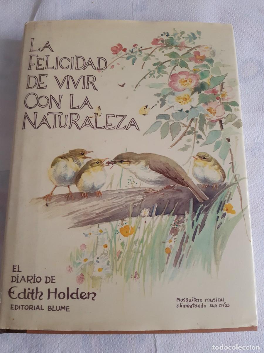 Libros de segunda mano: LA FELICIDAD DE VIVIR CON LA NATURALEZA. EL DIARIO DE EDITH HOLDEN. EDIT BLUME