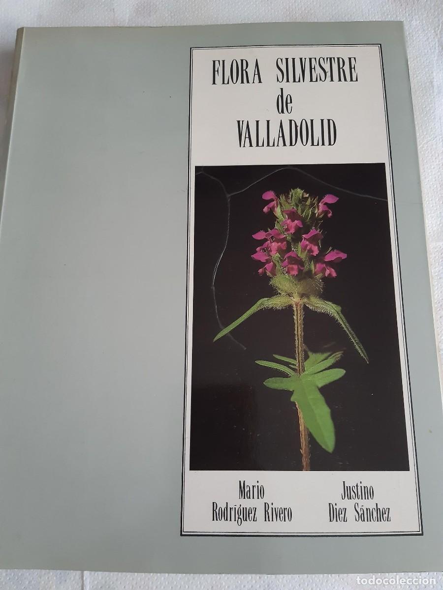 Libros de segunda mano: FLORA SILVESTRE DE VALLADOLID - Mario Rodr&iacute;guez Ribero, Justino Diez S&aacute;nchez