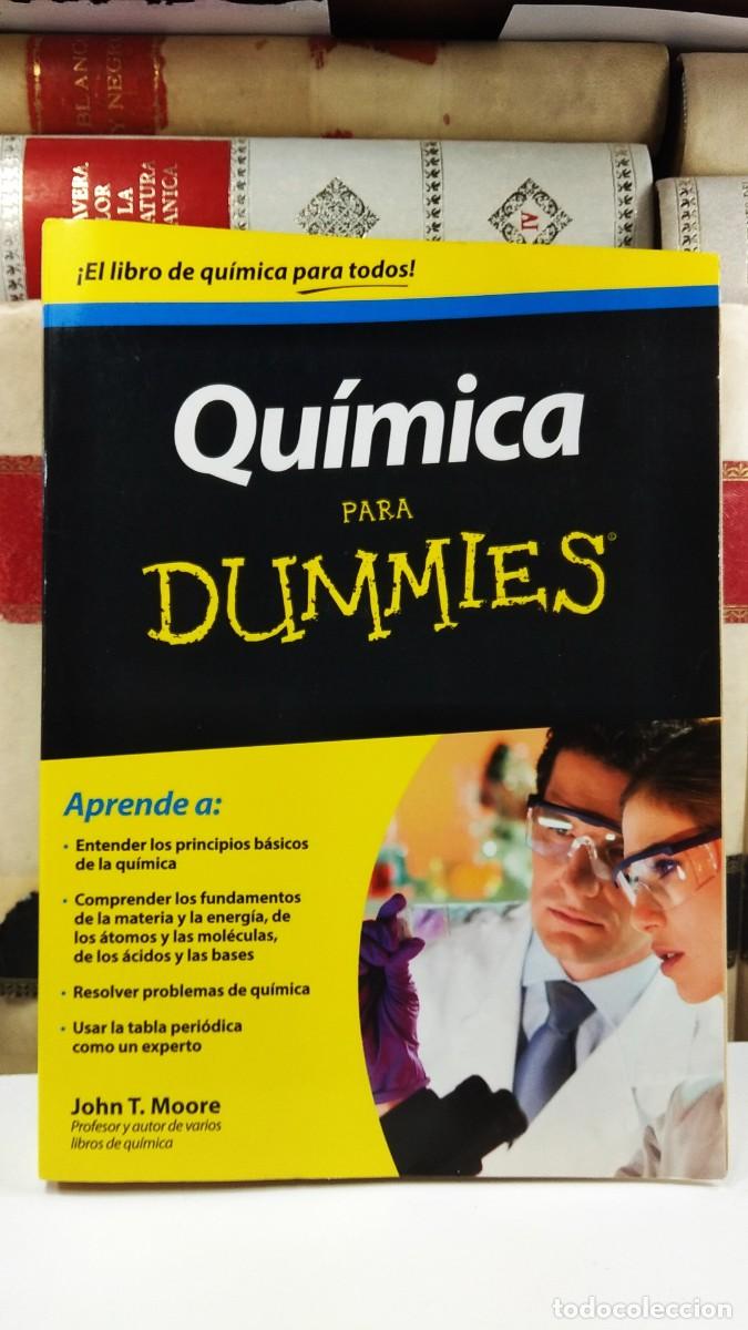 Libros de segunda mano de Ciencias: QU&Iacute;MICA PARA DUMMIES. &iexcl;EL LIBRO DE QU&Iacute;MICA PARA TODOS! Por John T. Moore.