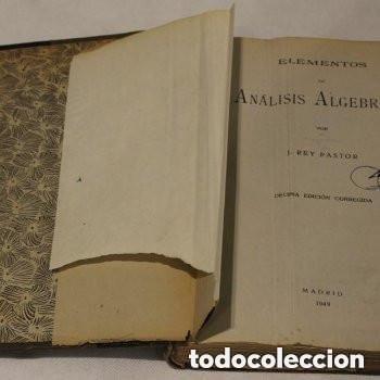 Libros de segunda mano de Ciencias: Elementos de an&aacute;lisis algebraico por J. Rey Pastor. Imp. Mart&iacute;n, 1949.