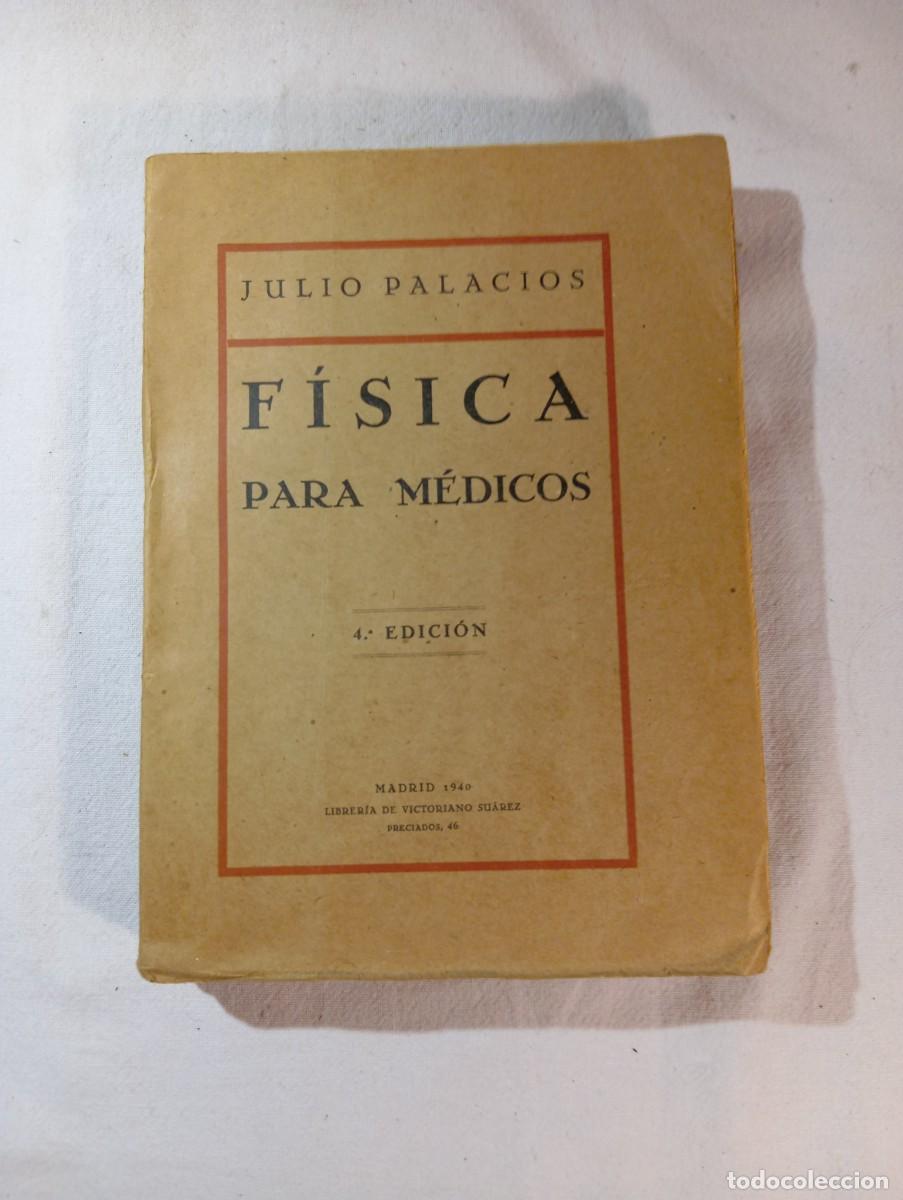 Libros de segunda mano de Ciencias: F&iacute;sica para M&eacute;dicos - Julio Palacios - Edici&oacute;n Librer&iacute;a Victoriano Su&aacute;rez 1940 - Ilustrado