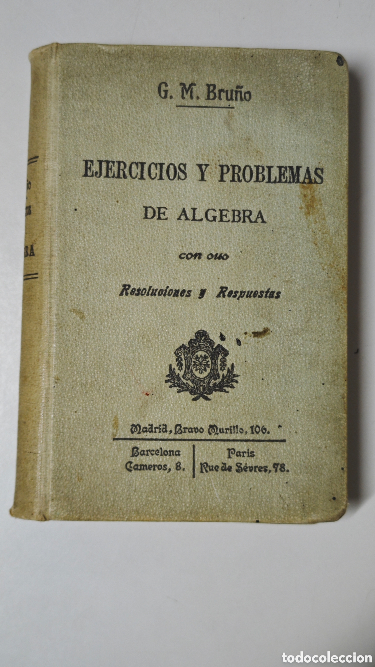 Livros em segunda m&atilde;o: ​G. M. BRU&Ntilde;O. EJERCICIOS Y PROBLEMAS DE &Aacute;LGEBRA CON SUS RESOLUCIONES Y RESPUESTAS. ANTIGUO