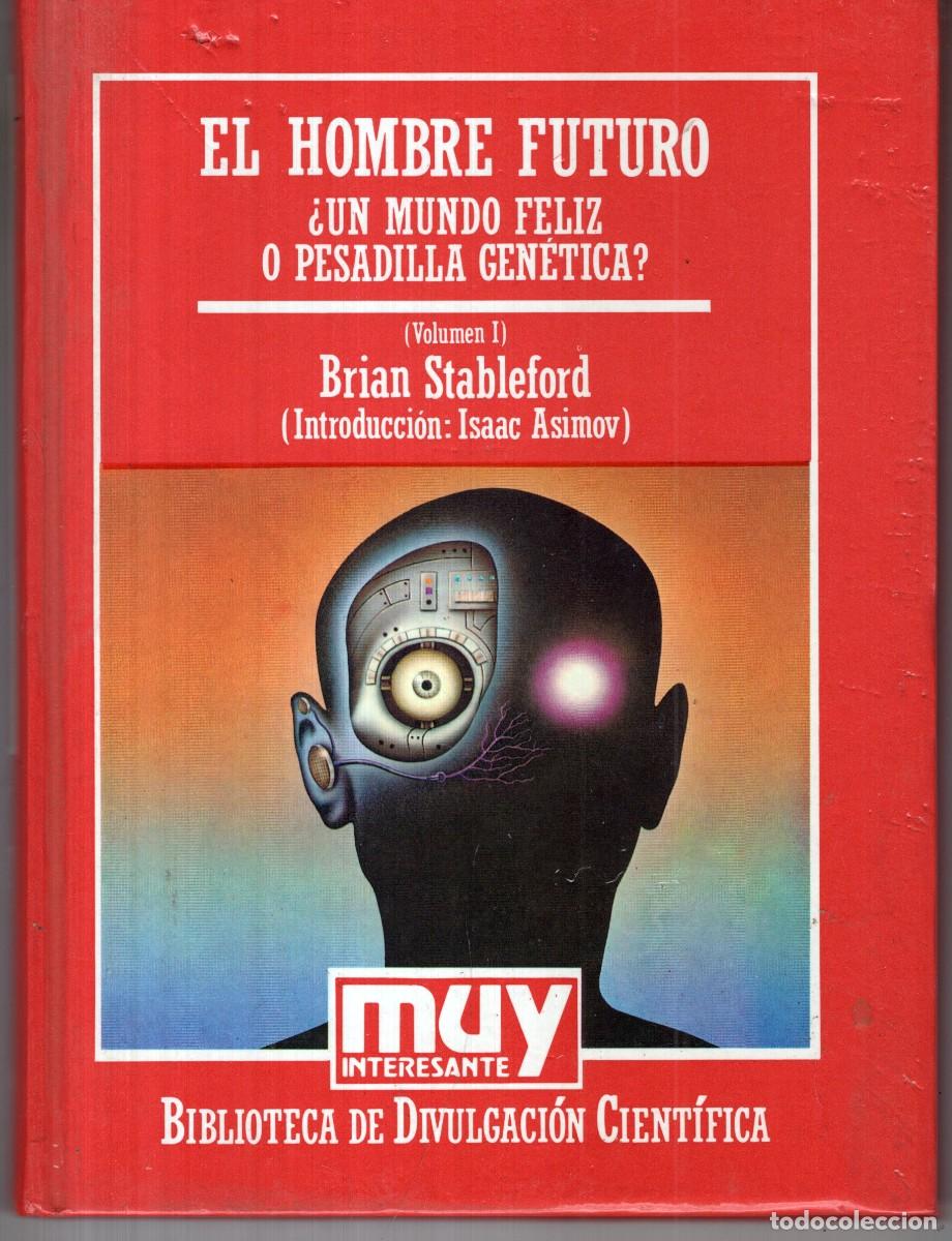 Livres d'occasion: EL HOMBRE FUTURO &iquest;UN MUNDO FELIZ O PESADILLA GENETICA? VOL 1 (BRIAN STABLEFORD) ORBIS CARTONE OFI15J