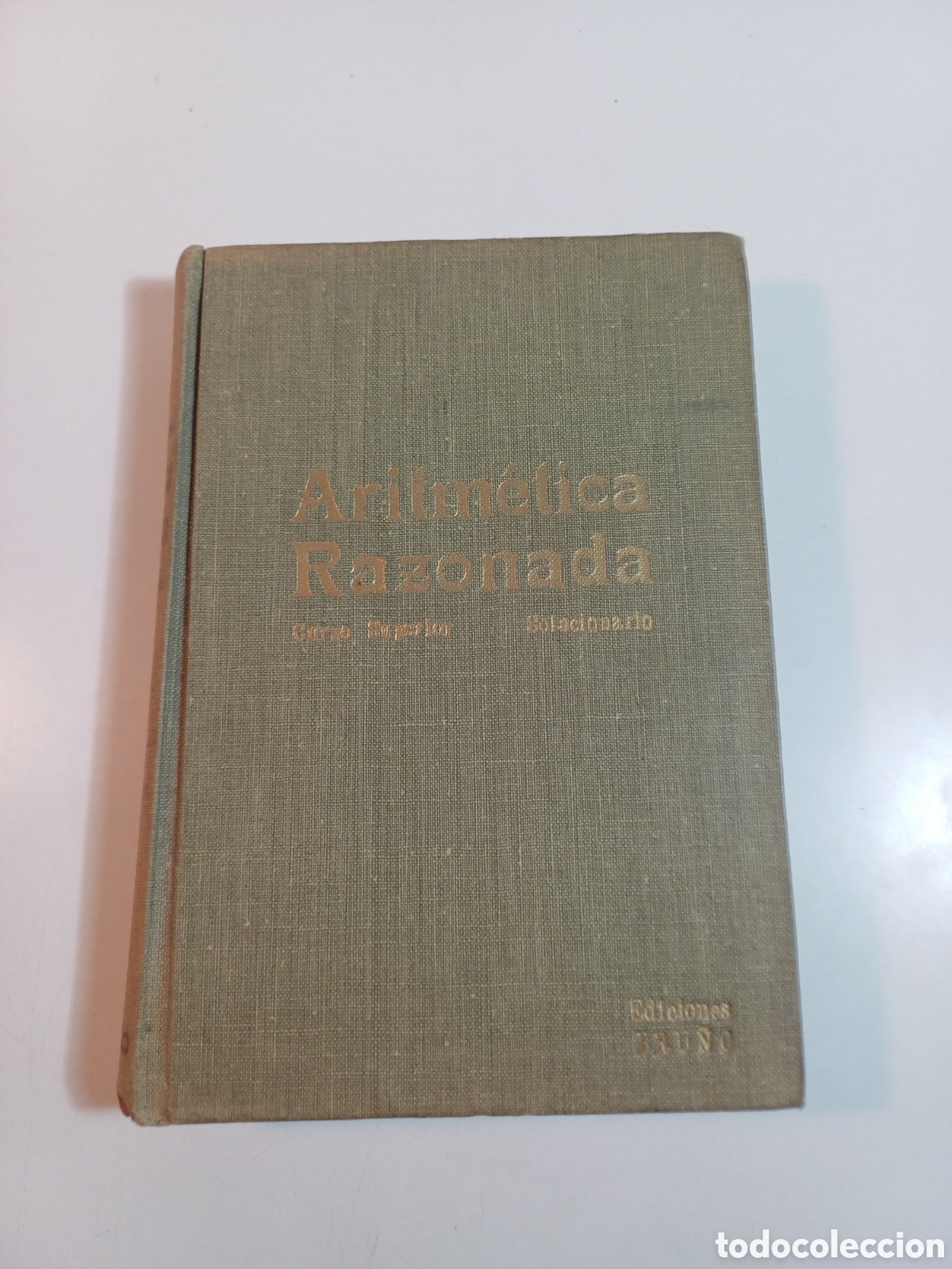 Libros de segunda mano de Ciencias: Aritm&eacute;tica razonada tratado te&oacute;rico pr&aacute;ctico curso superior solucionario 14&ordf; edici&oacute;n 1964 Bru&ntilde;o