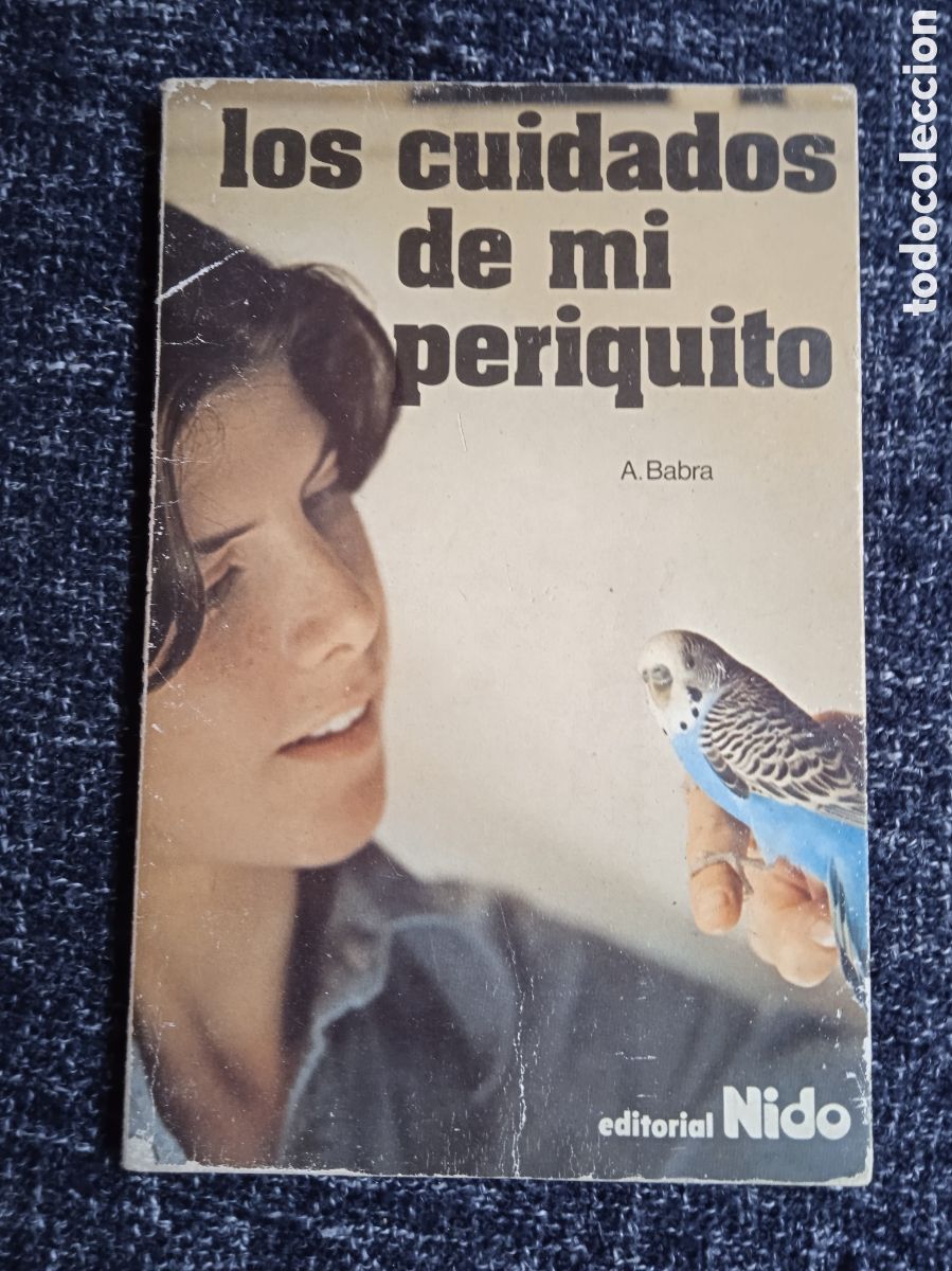 Libros de segunda mano: LOS CUIDADOS DE MI PERIQUITO, / A. BABRA