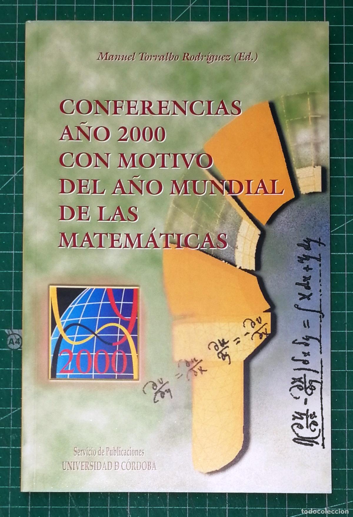 Libros de segunda mano de Ciencias: CONFERENCIAS IMPARTIDAS EN LA UNIVERSIDAD DE C&Oacute;RDOBA CON MOTIVO DEL &lsquo;A&Ntilde;O MUNDIAL DE LAS MATEM&Aacute;TICAS&rsquo;