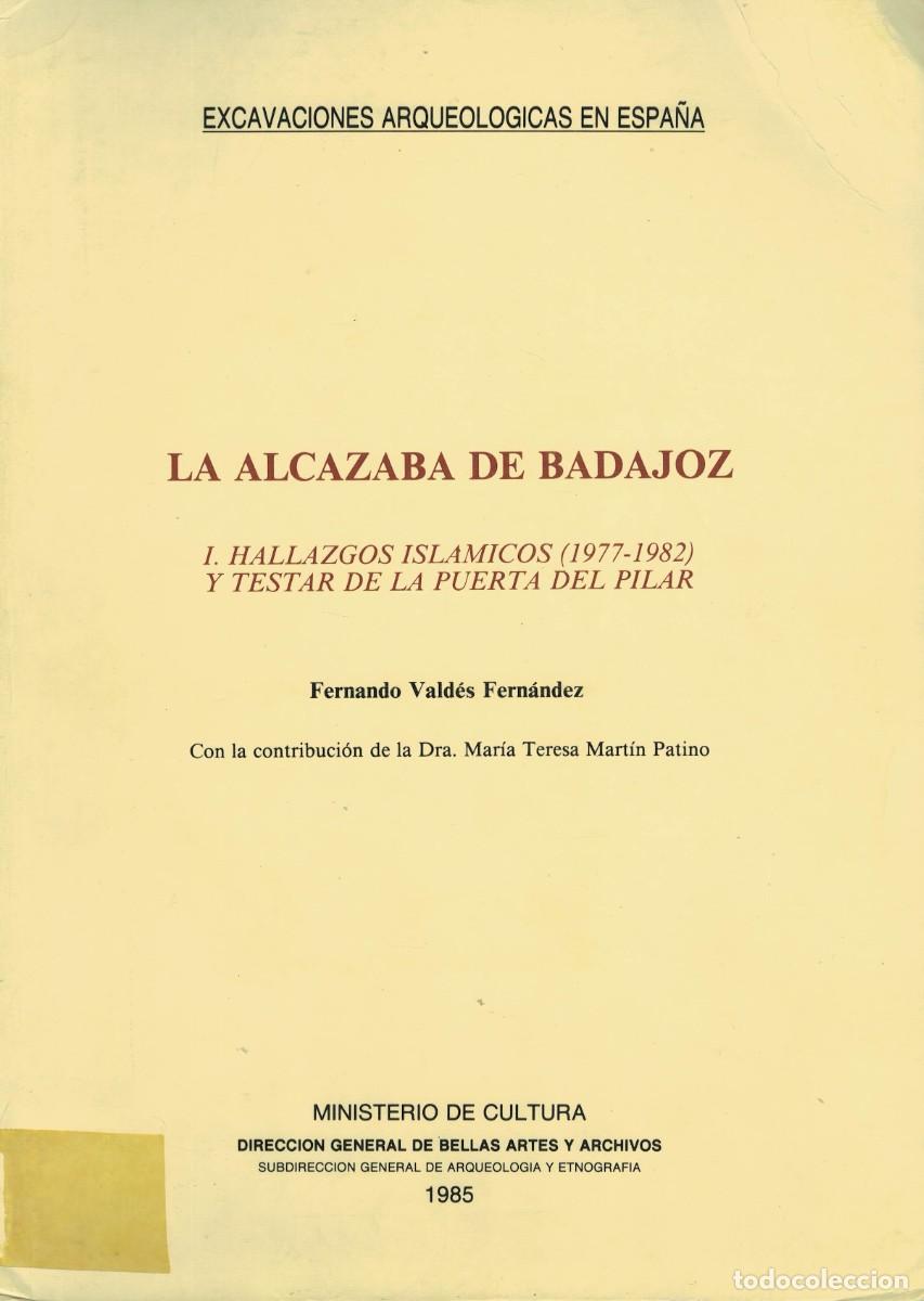 Libros de segunda mano: Alcazaba Badajoz Hallazgos Isl&aacute;micos Testar Puerta del Pilar. Excavaciones Arqueol&oacute;gicas Espa&ntilde;a 144