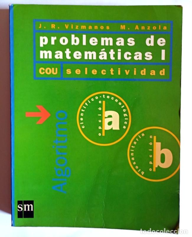Libros de segunda mano de Ciencias: PROBLEMAS DE MATEMATICAS I - COU / SELECTIVIDAD - J. R. VIZMANOS Y M. ANZOLA