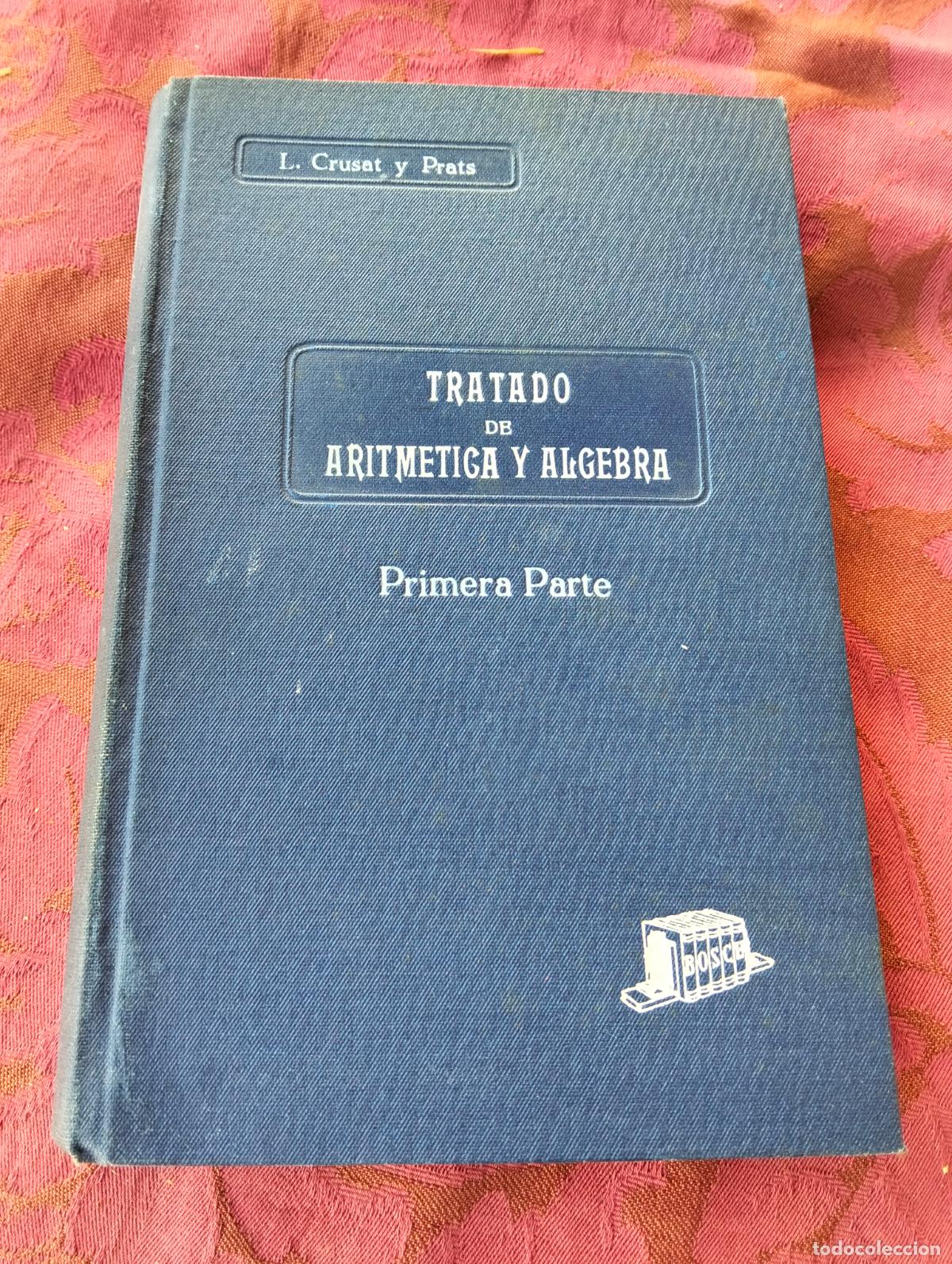 Libros de segunda mano de Ciencias: Tratado de aritm&eacute;tica y &aacute;lgebra primera parte por leopoldo crusat prats 1941