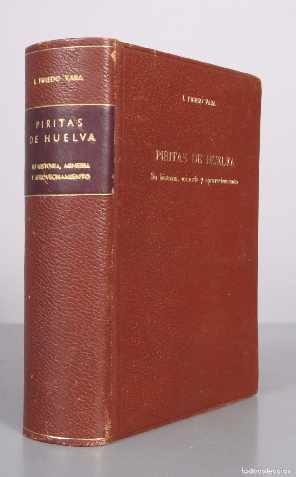 Libros de segunda mano: Piritas de Huelva. Su historia, miner&iacute;a y aprovechamiento - Isidro Pinedo Vara - Editorial Summa