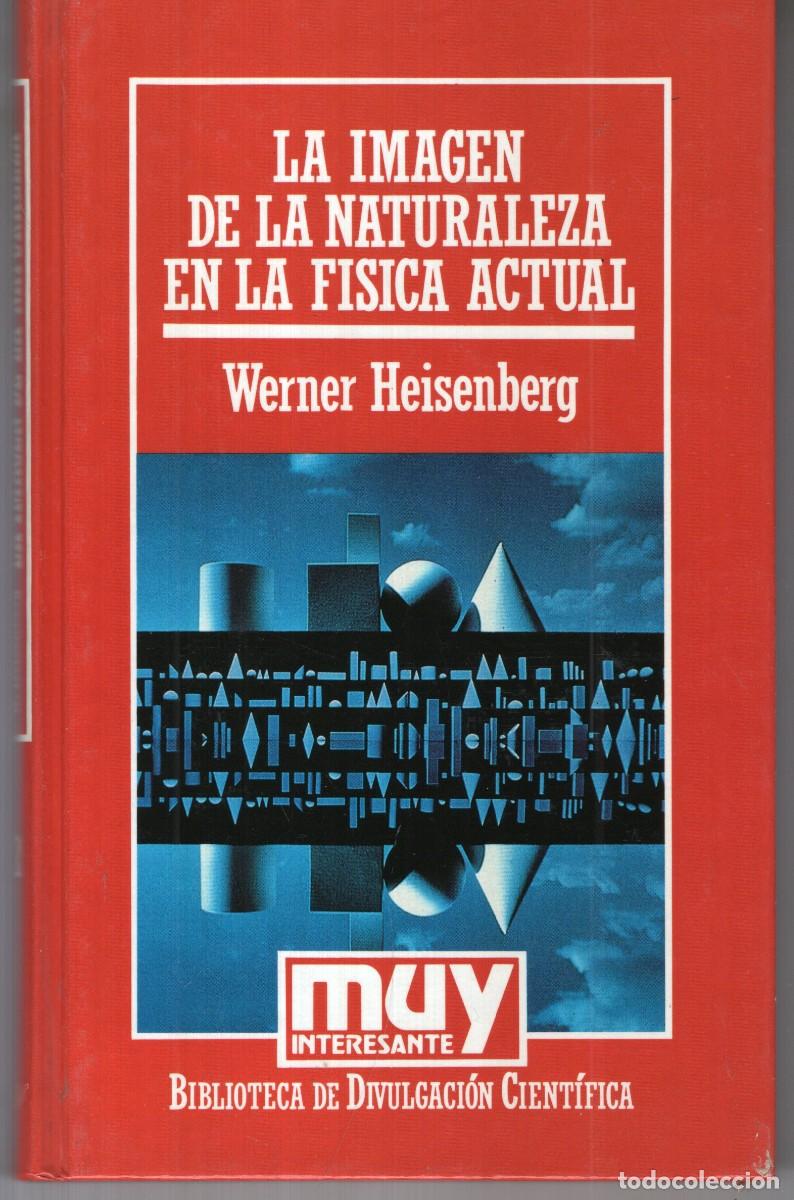 Libros de segunda mano de Ciencias: LA IMAGEN DE LA NATURALEZA EN LA FISICA ACTUAL (W. HEISENBERG) ORBIS - CARTONE - BUEN ESTADO OFI15J