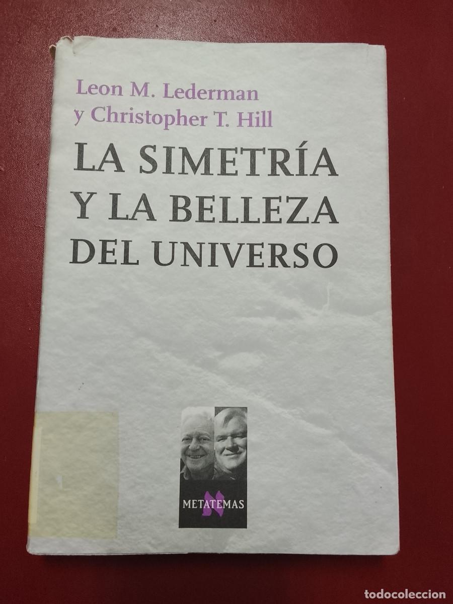 Libros de segunda mano de ciencias: Leon M. Lederman y Christopher T. Hill: La simetr&iacute;a y la belleza del universo (EXPURGO) - Foto 1