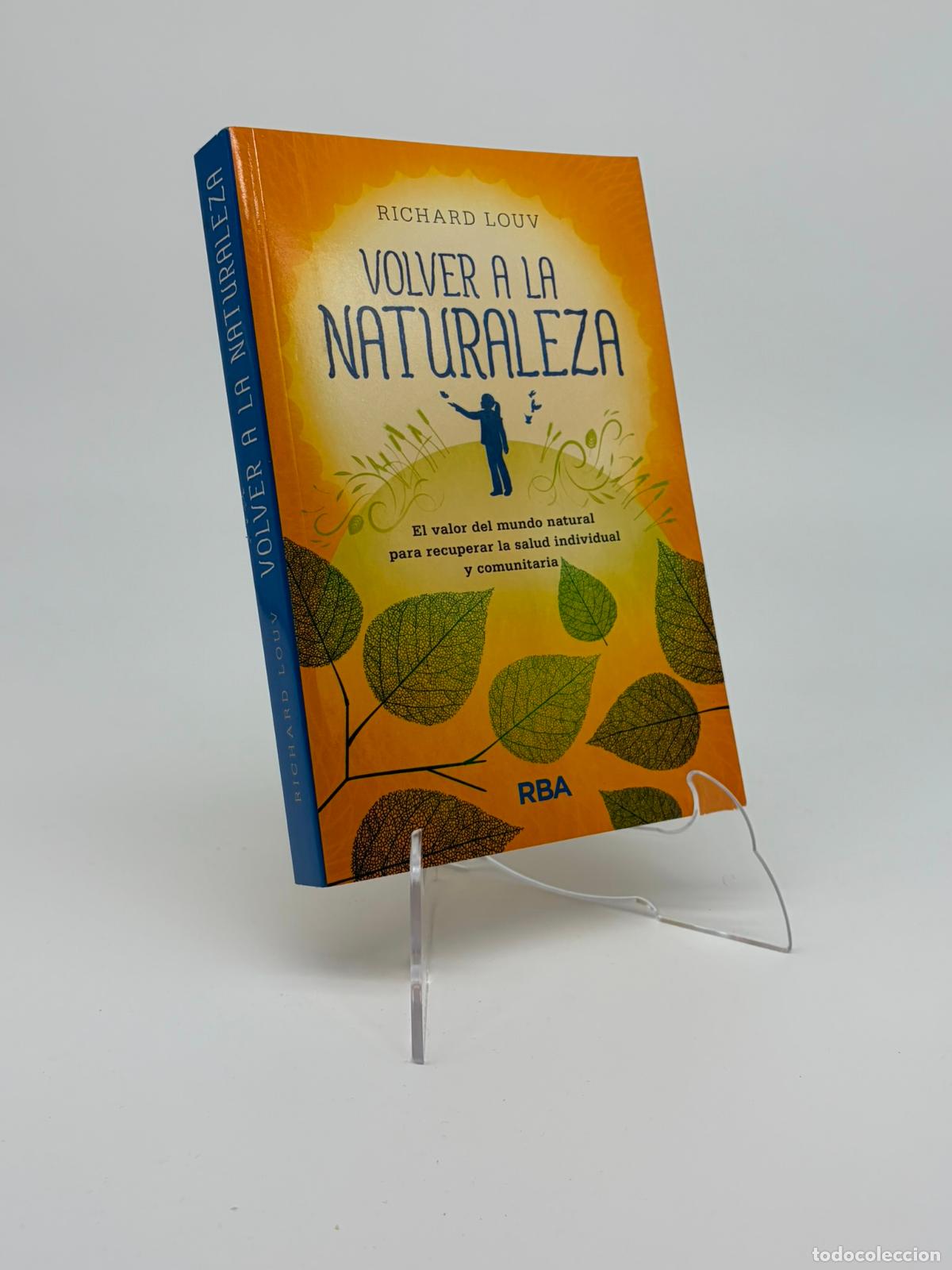 Libros de segunda mano: VOLVER A LA NATURALEZA - EL VALOR DEL MUNDO NATURAL PARA RECUPERAR LA SALUD INDIVIDUAL -RICHARD LOUV