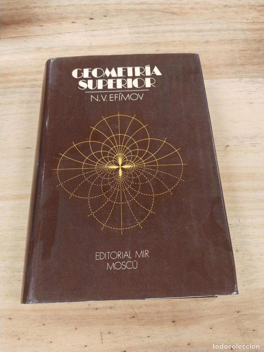 Libros de segunda mano de ciencias: Geometr&iacute;a Superior - N. V. Efimov (Editorial Mir) - Foto 1