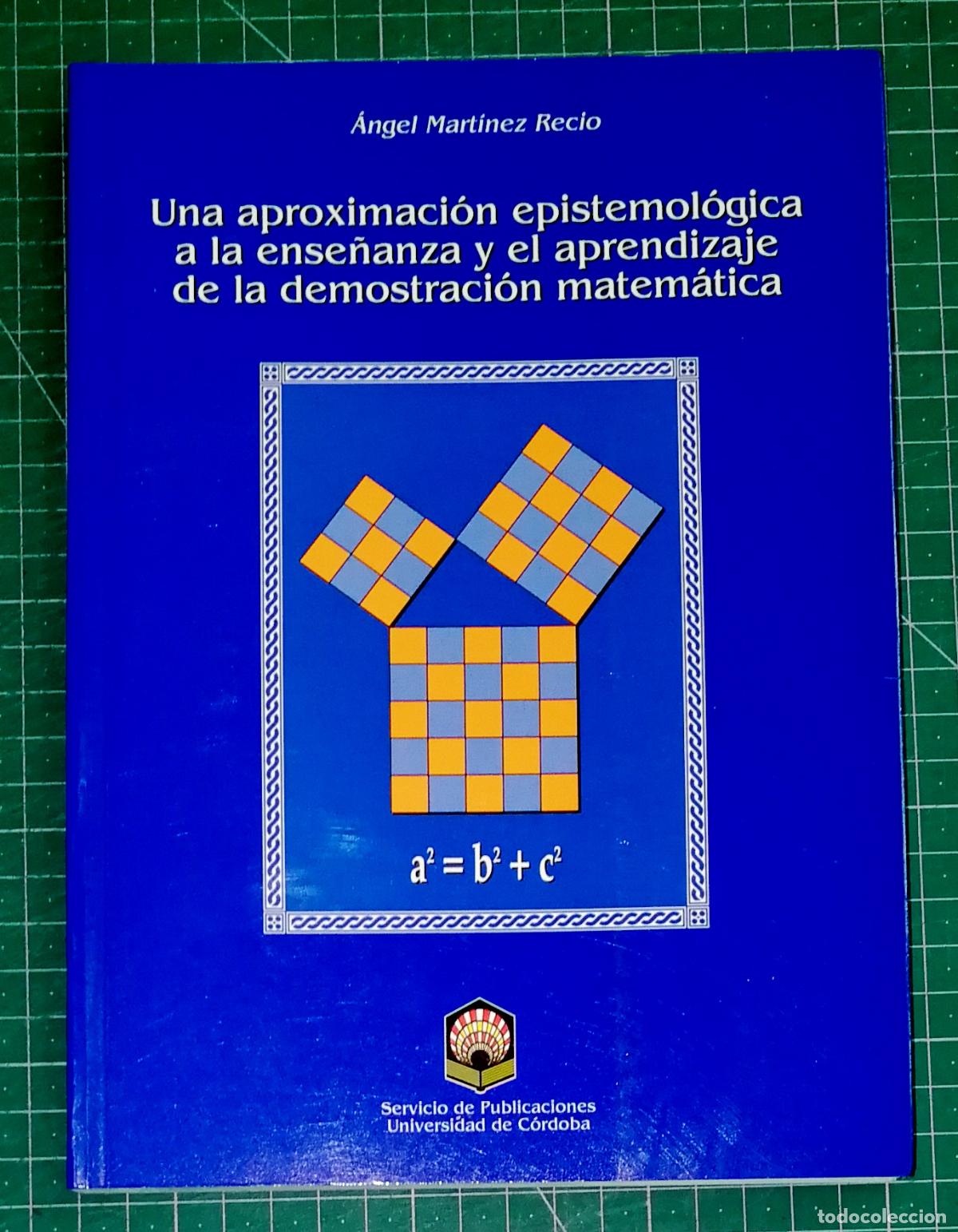 Libros de segunda mano de Ciencias: APROXIMACI&Oacute;N EPISTEMOL&Oacute;GICA A LA ENSE&Ntilde;ANZA Y APRENDIZAJE DEMOSTRACI&Oacute;N MATEM&Aacute;TICA / &Aacute;ngel Mart&iacute;nez Re