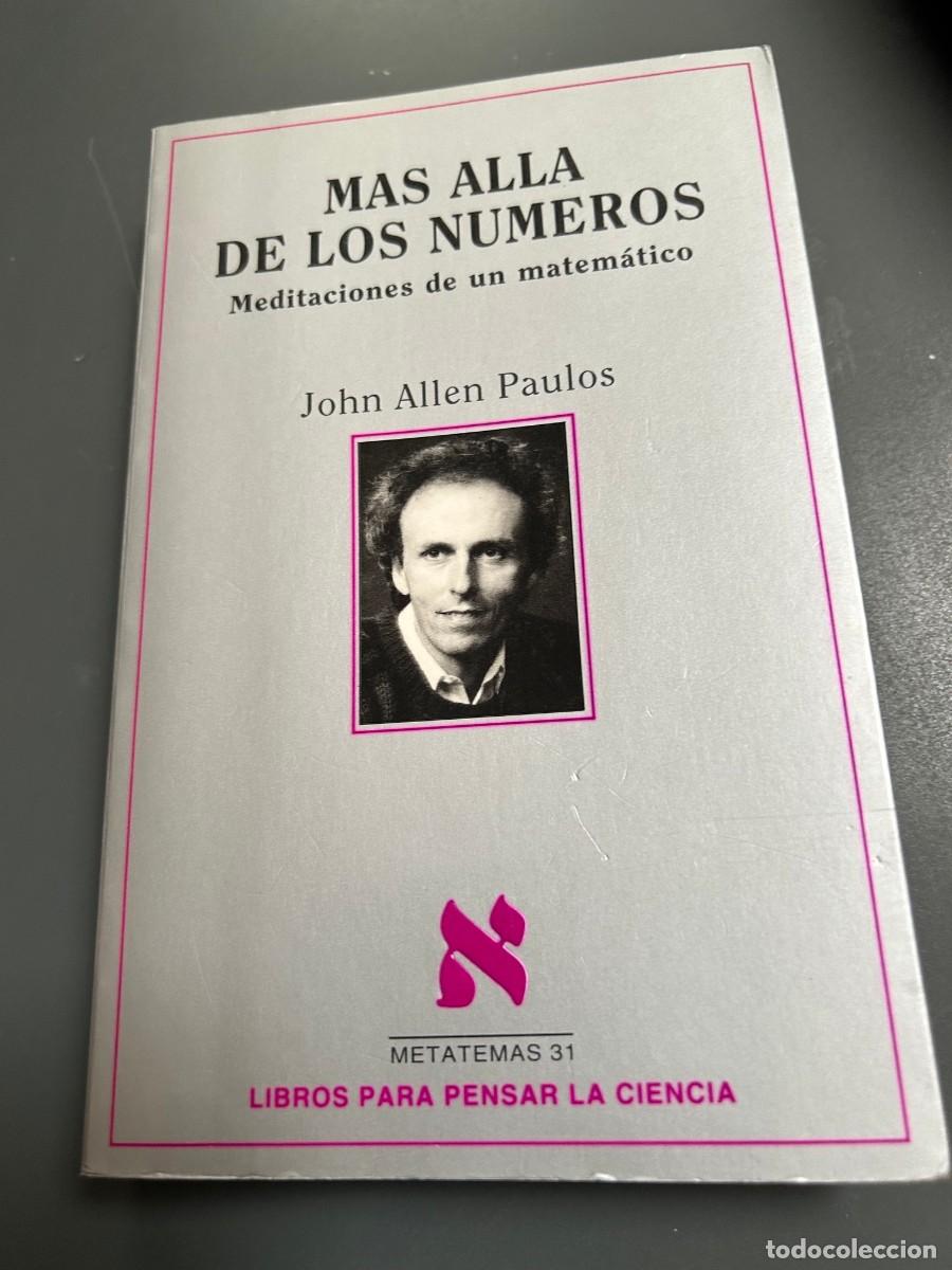 Libros de segunda mano de Ciencias: MAS ALL&Aacute; DE LOS N&Uacute;MEROS. MEDITACIONES DE UN MATEM&Aacute;TICO. JOHN ALLEN PAULOS.