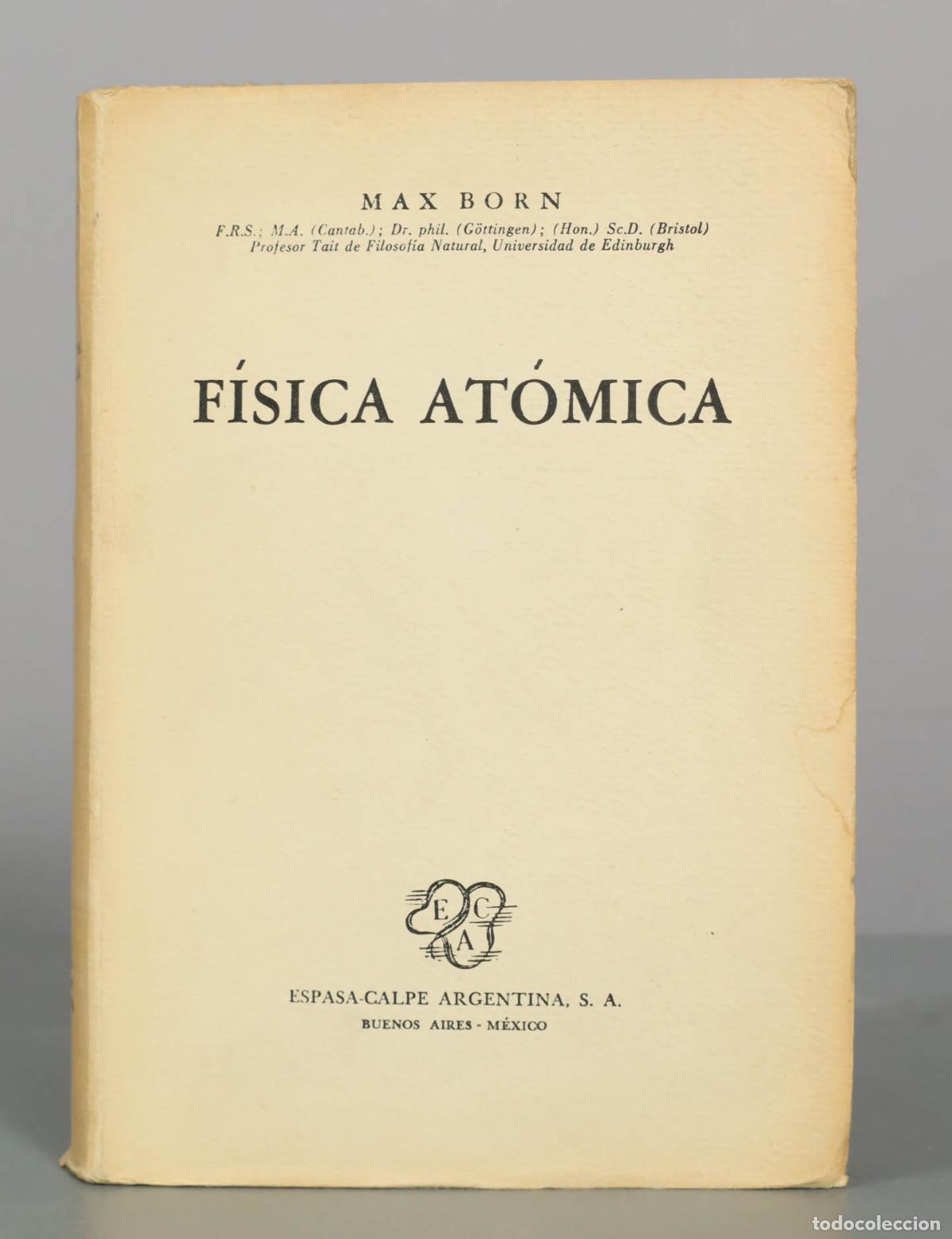 Libros de segunda mano de Ciencias: F&iacute;sica At&oacute;mica - Max Born - Espasa-Calpe