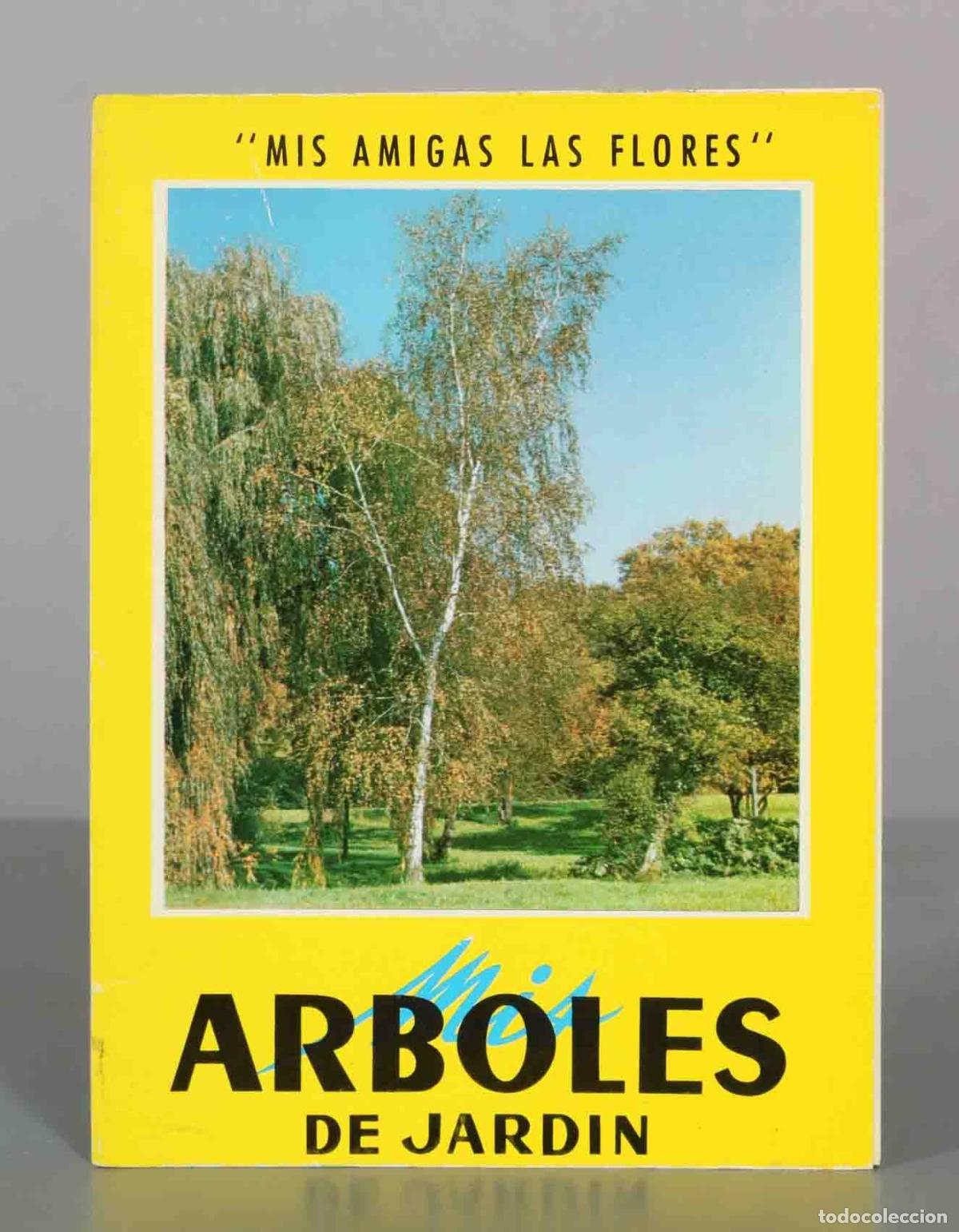 Libros de segunda mano: Mis &aacute;rboles de jard&iacute;n - Mis amigas las flores - Editorial Gustavo Gili