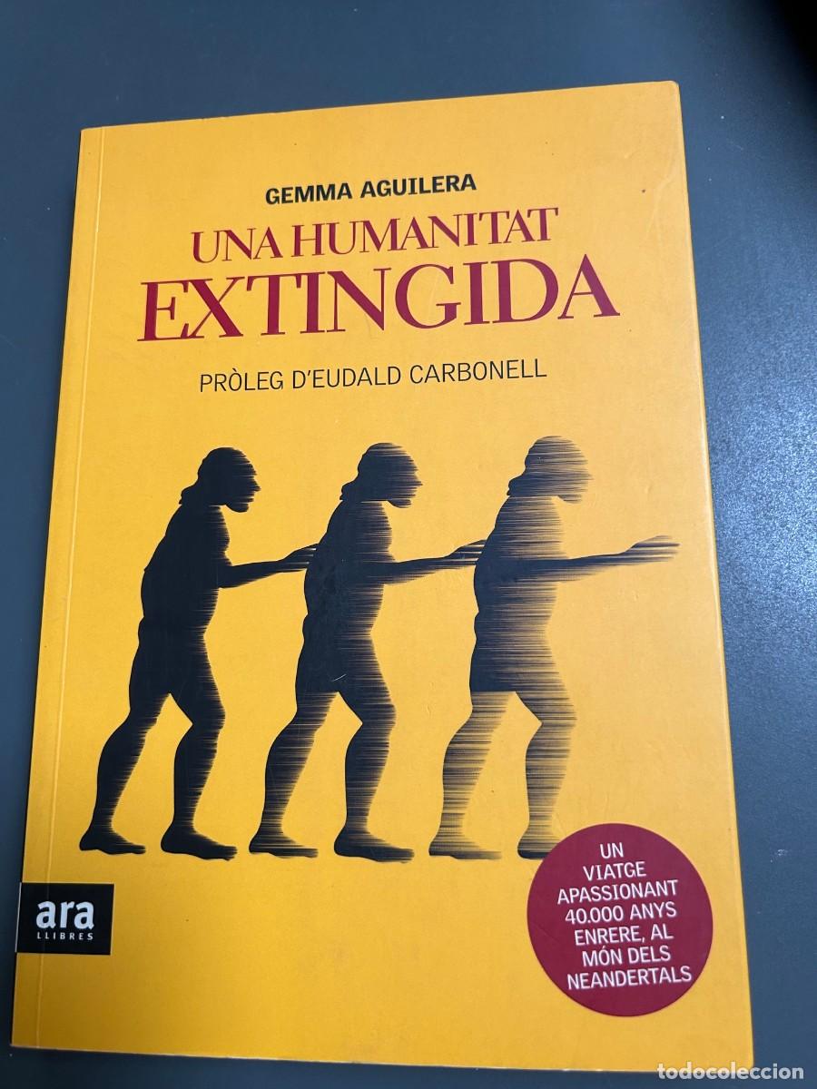 Libros de segunda mano: UNA HUMANITAT EXTINGIDA. GEMMA AGUILERA. PR&Oacute;LEG EDUALD CARBONELL. NEANDERTALS
