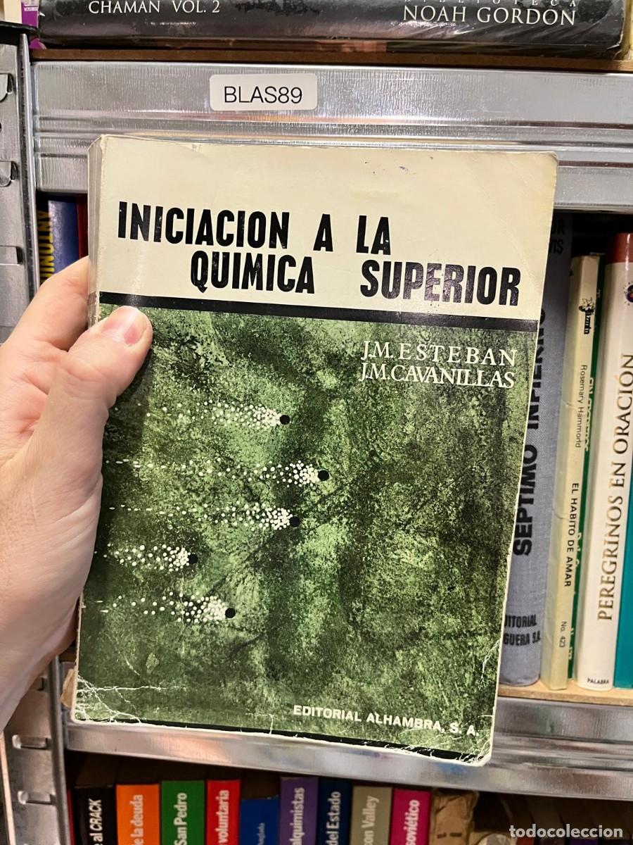 Libros de segunda mano de Ciencias: BLAS89 - Iniciaci&oacute;n a la Qu&iacute;mica Superior &mdash; J. M. Esteban, J. M. Cavanillas. Editorial Alhambra.