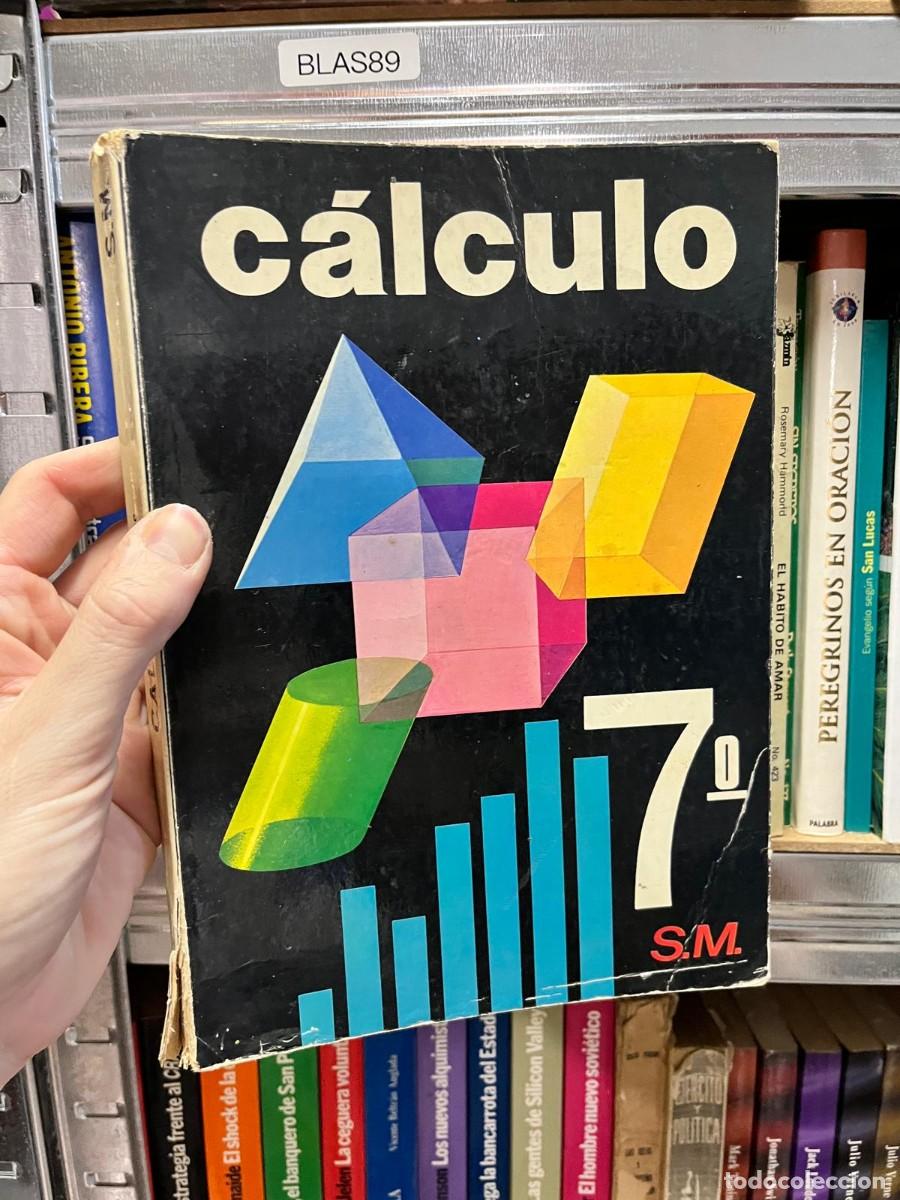 Libros de segunda mano de ciencias: BLAS89 - C&aacute;lculo 7.&ordm; &mdash; S.M. - Foto 1