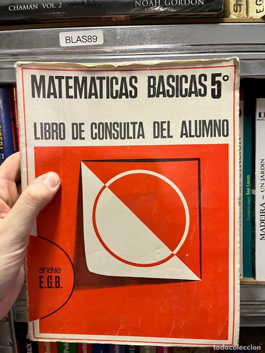Libros de segunda mano de ciencias: BLAS89 - Matem&aacute;ticas B&aacute;sicas 5.&ordm;: Libro de Consulta del Alumno &mdash; Anaya E.G.B. - Foto 1