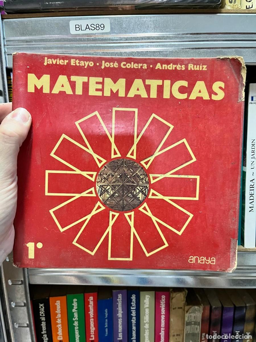 Libros de segunda mano de Ciencias: BLAS89 - Matem&aacute;ticas 1.&ordm; &mdash; Javier Etayo, Jos&eacute; Colera, Andr&eacute;s Ruiz. Anaya.