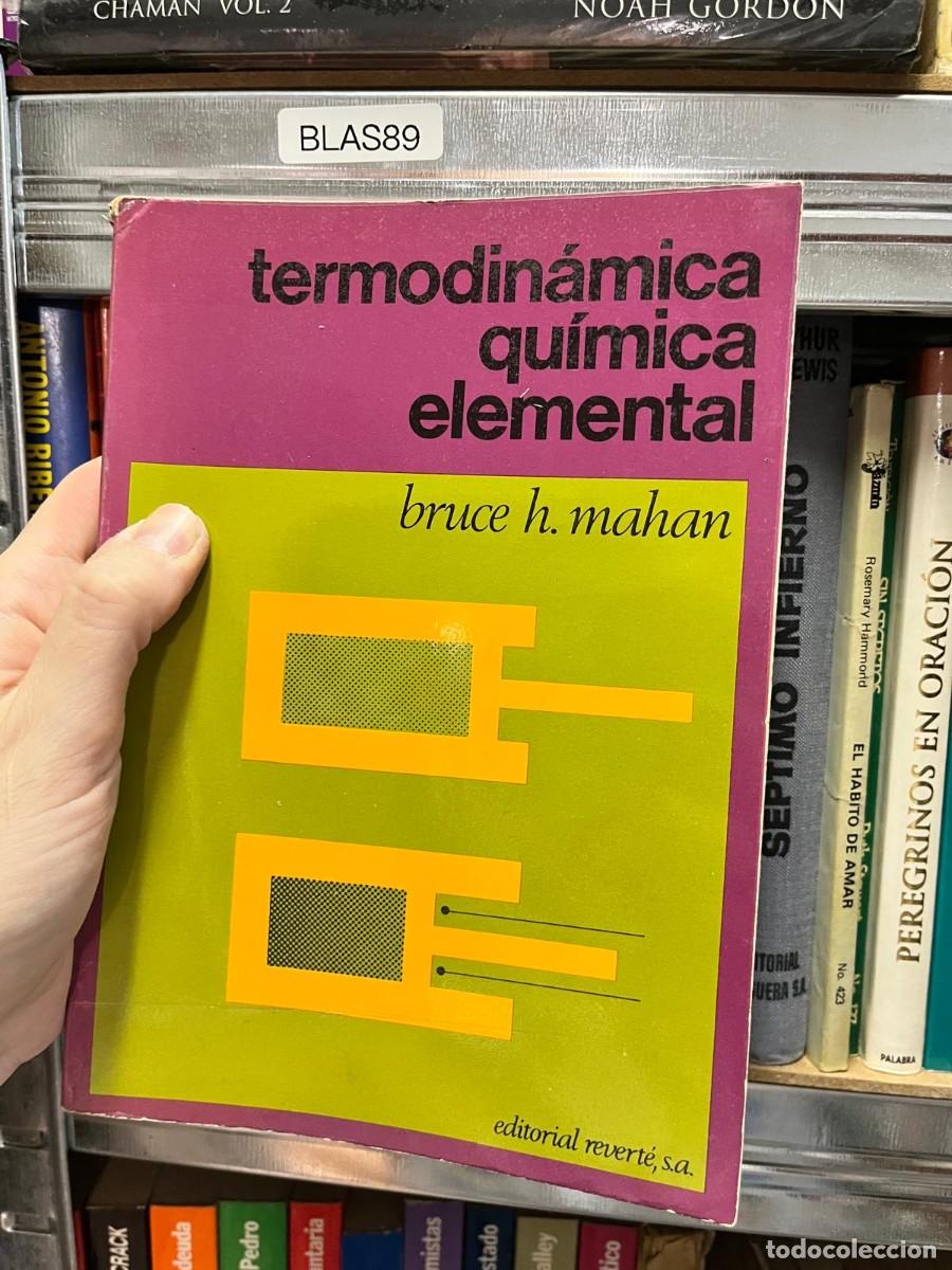 Libros de segunda mano de Ciencias: BLAS89 - Termodin&aacute;mica Qu&iacute;mica Elemental &mdash; Bruce H. Mahan. Editorial Revert&eacute;.