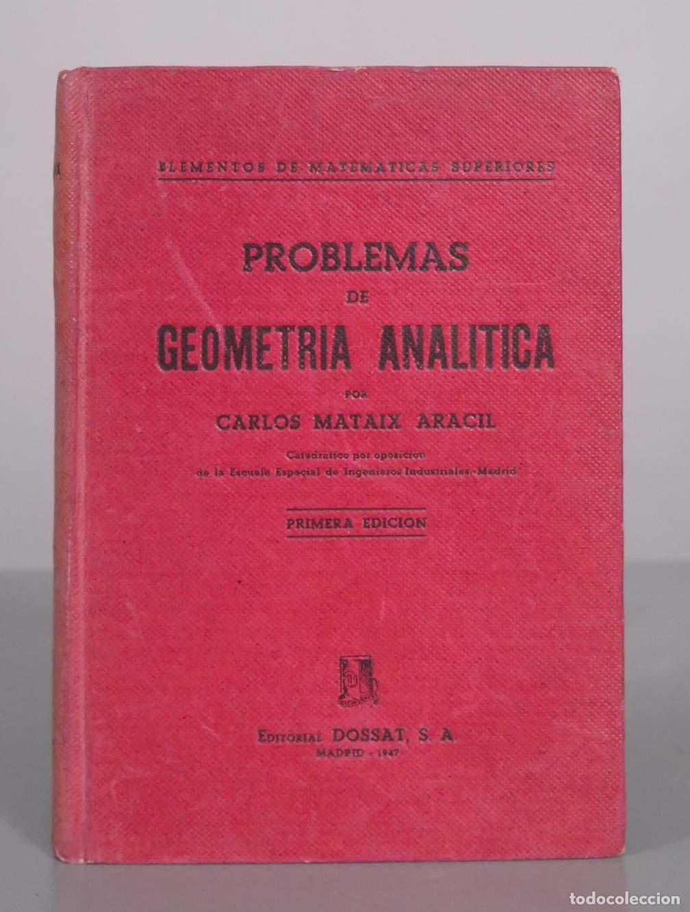 Libros de segunda mano de Ciencias: Problemas de Geometr&iacute;a Anal&iacute;tica - Carlos Mataix Aracil - primera edici&oacute;n - Editorial Dossat