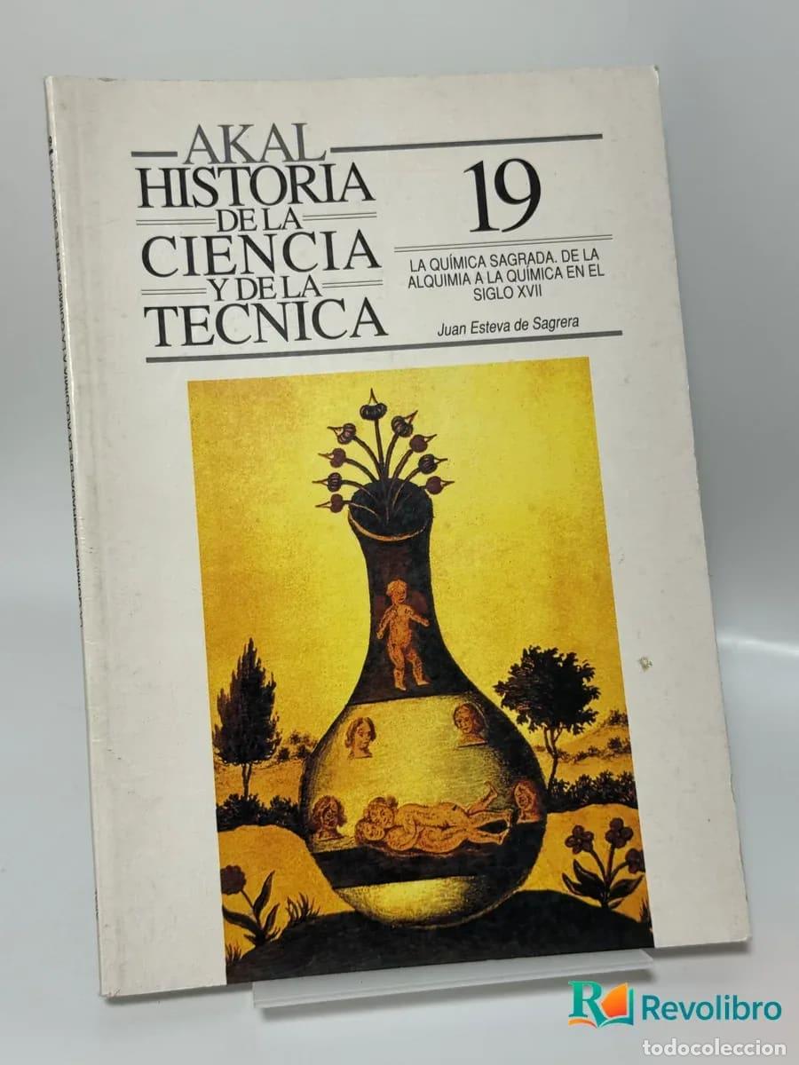 Libros de segunda mano de Ciencias: Historia de la ciencia y de la t&eacute;cnica 19: La qu&iacute;mica sagrada: de la alquimia a la qu&iacute;mica en el