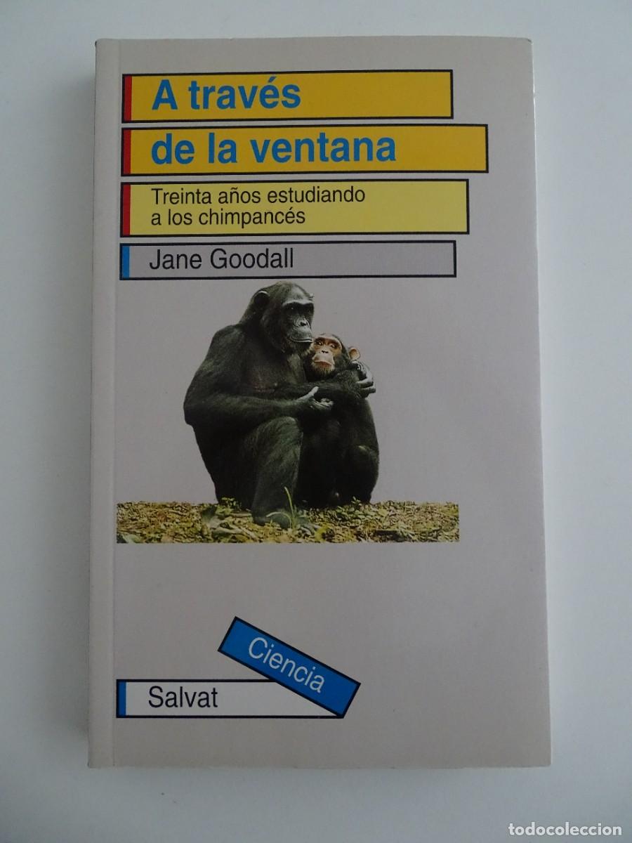 Libros de segunda mano: Jane Goodall: A trav&eacute;s de la ventana. Treinta a&ntilde;os estudiando a los chimpanc&eacute;s.