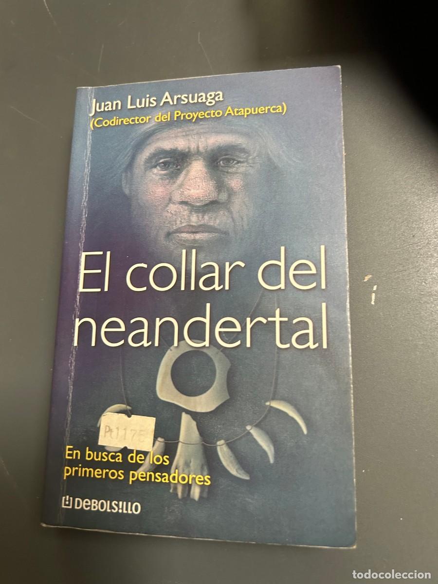 Libros de segunda mano: EL COLLAR DEL NEANDERTAL. JUAN LUIS ARSUAGA. PROYECTO ATAPUERCA. PALEONTOLOGIA.