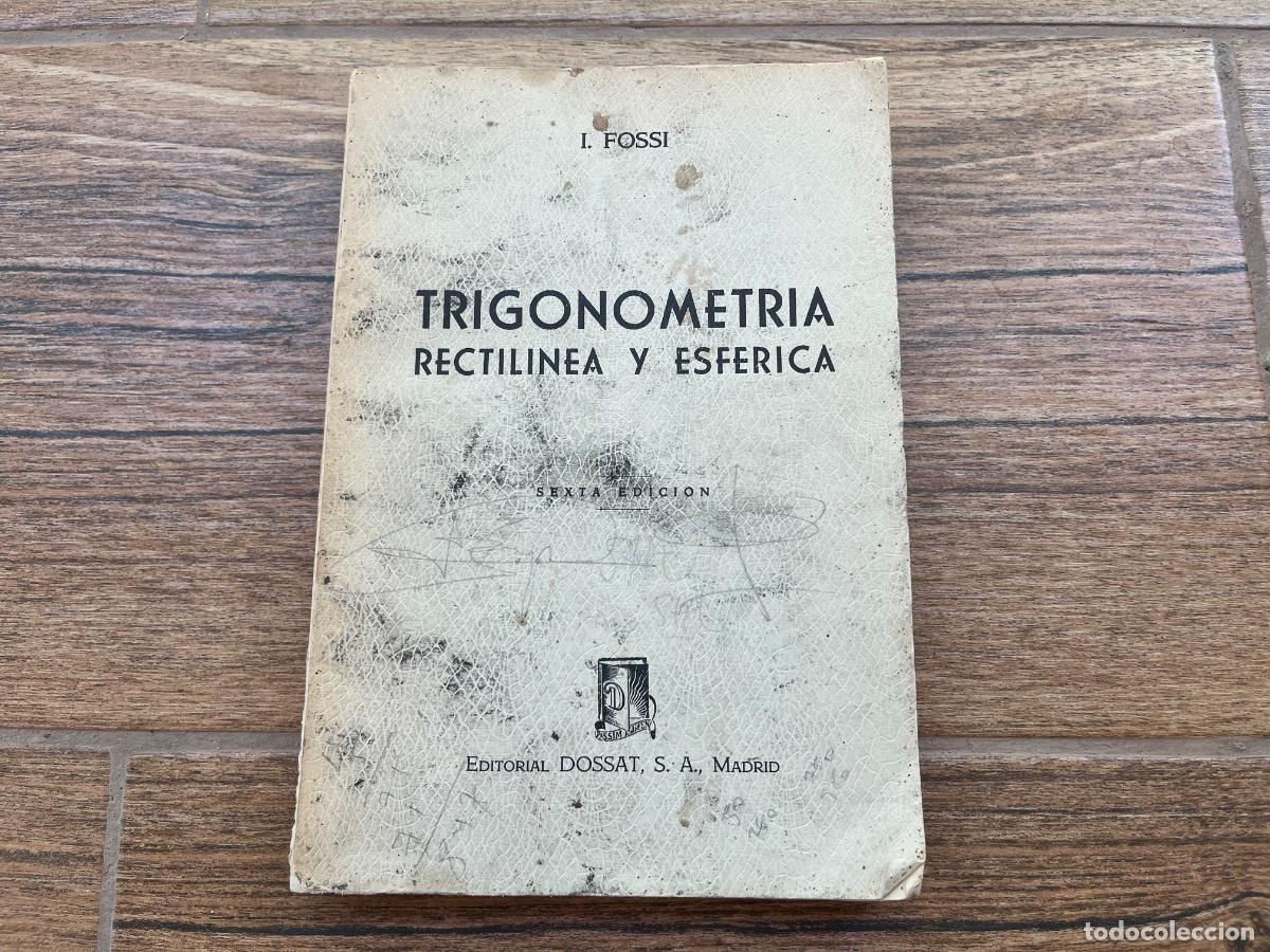 Libros de segunda mano de Ciencias: TRIGONOMETR&Iacute;A RECTIL&Iacute;NEA Y ESF&Eacute;RICA. I. Fossi. Dossat 1963