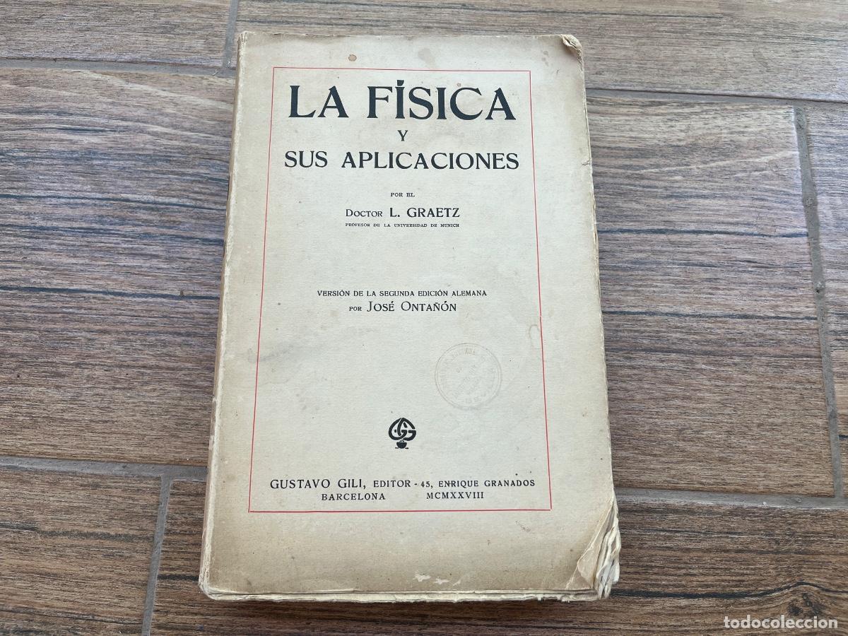 Libros de segunda mano de Ciencias: LA FISICA Y SUS APLICACIONES (Barcelona, 1928) - GUSTAVO GILI - .L. Graetz