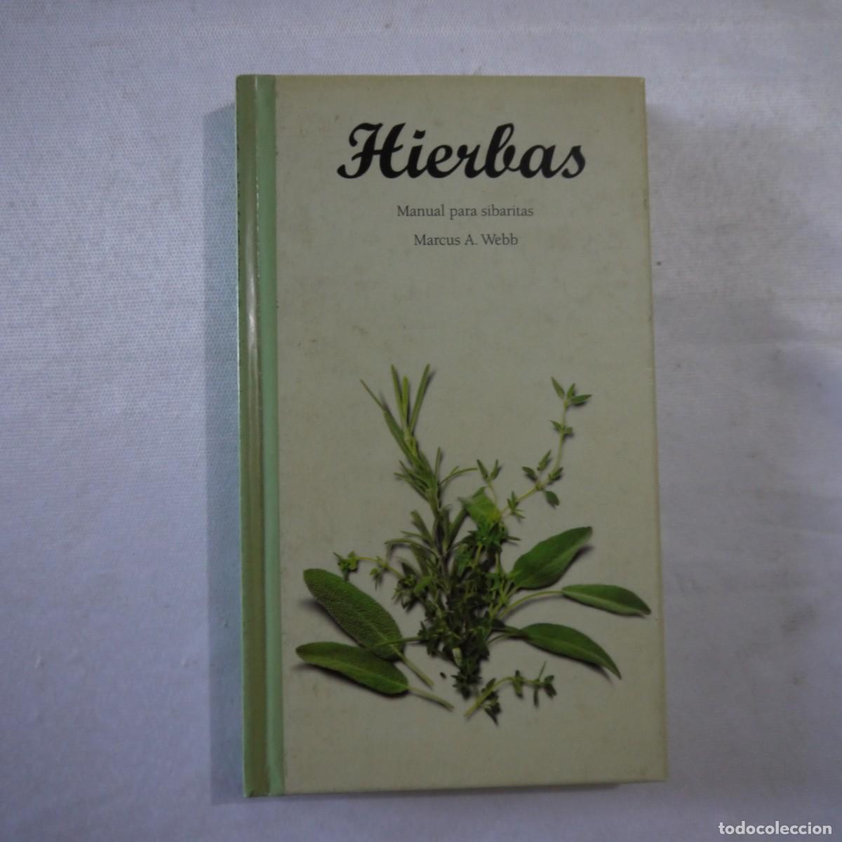 Libros de segunda mano: HIERBAS. MANUAL PARA SIBARITAS - MARCUS A. WEBB