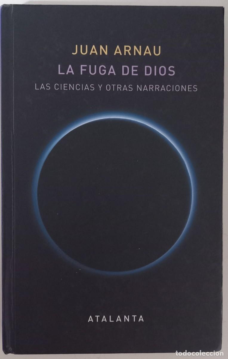 Libros de segunda mano de ciencias: La fuga de Dios. Las ciencias y otras narraciones, de Juan Arnau