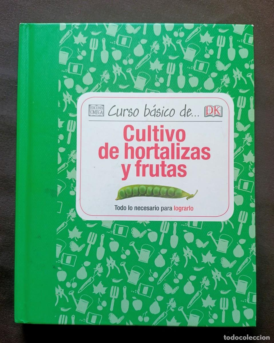 Libros de segunda mano: CURSO BASICO DE CULTIVO DE HORTALIZAS Y FRUTAS. TODO LO NECESARIO PARA LOGRARLO - 2014