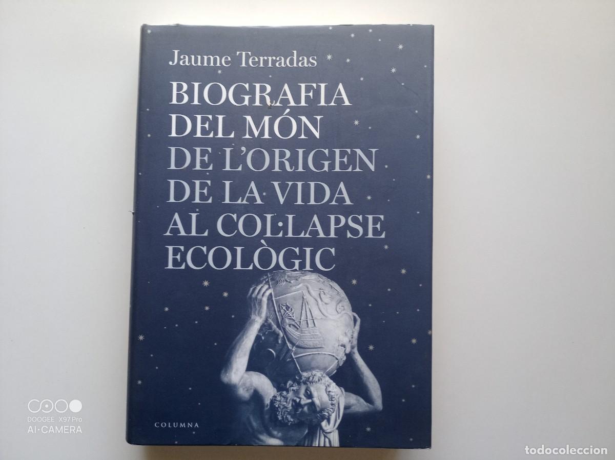 Libros de segunda mano: JAUME TERRADAS. BIOGRAFIA DEL M&Oacute;N.DE L&acute;ORIGEN DE LA VIDA AL COL.LAPSE ECOL&Ograve;GIC.2005.FOLI. IL.LUSTRAT