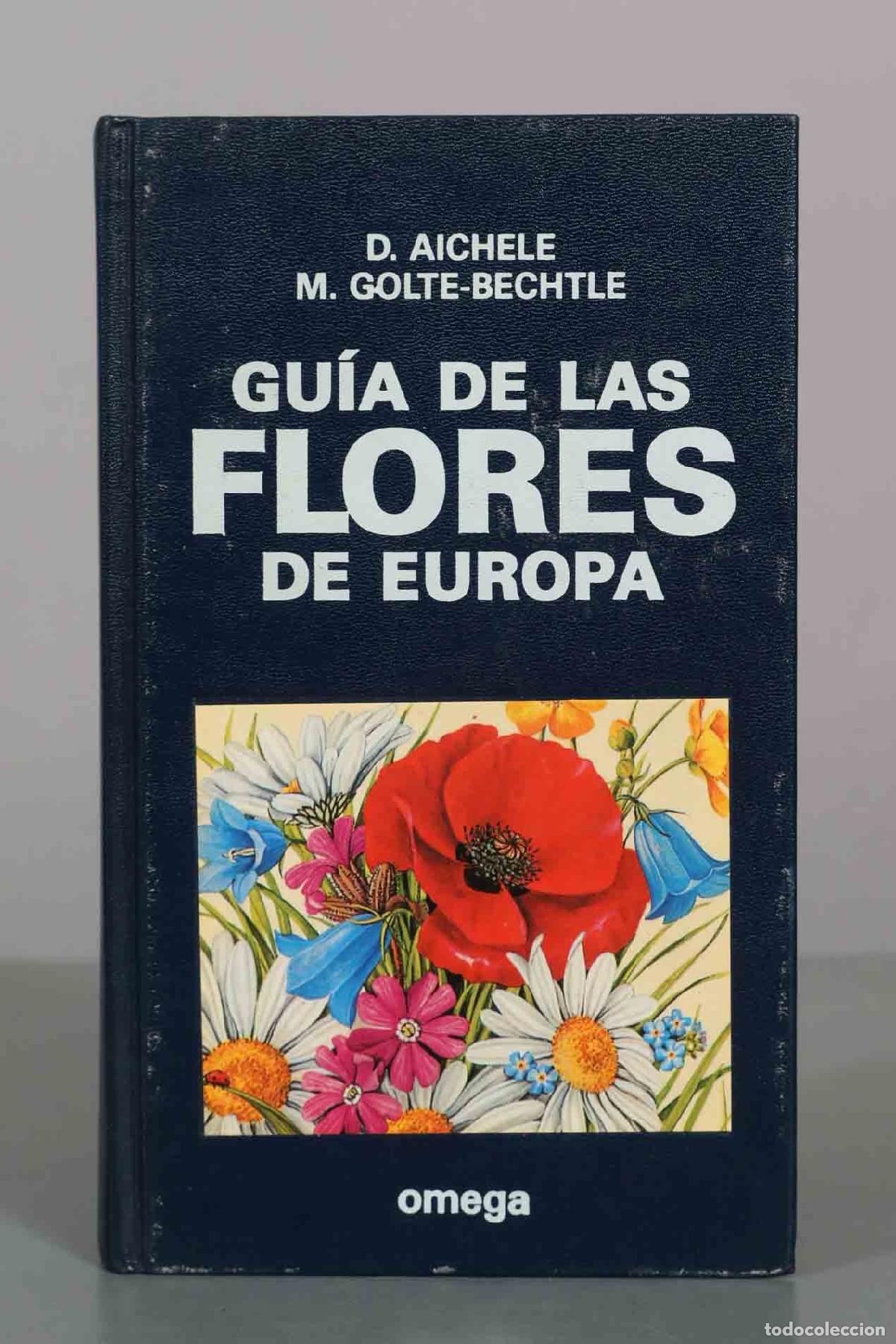 Libros de segunda mano: Guia de las flores de Europa - Dietmar Aichele, M. Golte-Bechtle - Ediciones Omega