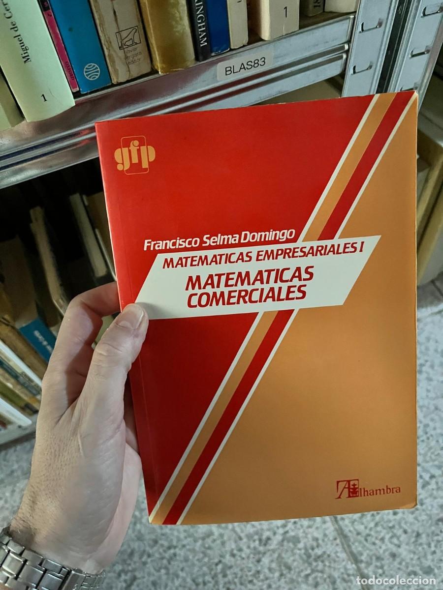 Libros de segunda mano de ciencias: BLAS83 &ndash; Francisco Selma Domingo &ndash; Matem&aacute;ticas empresariales I. Matem&aacute;ticas comerciales &ndash; Alhambra