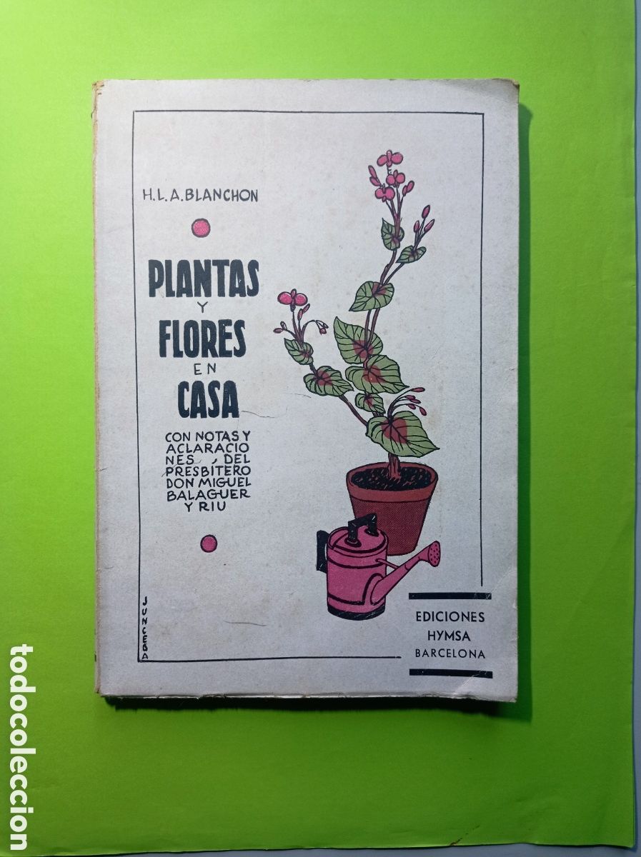Libros de segunda mano: PLANTAS Y FLORES EN CASA. H.L.A. BLANCHON. 1939