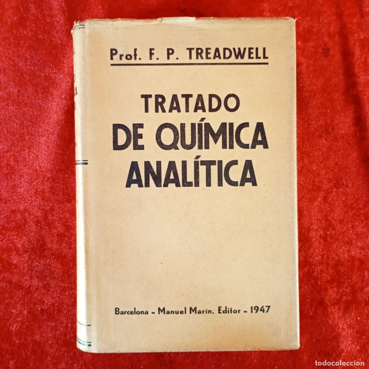 Libros de segunda mano de ciencias: TRATADO DE QU&Iacute;MICA ANAL&Iacute;TICA - PROF. F.P. TREADWELL - MANUEL MAR&Iacute;N EDITOR - 1947 / 1070