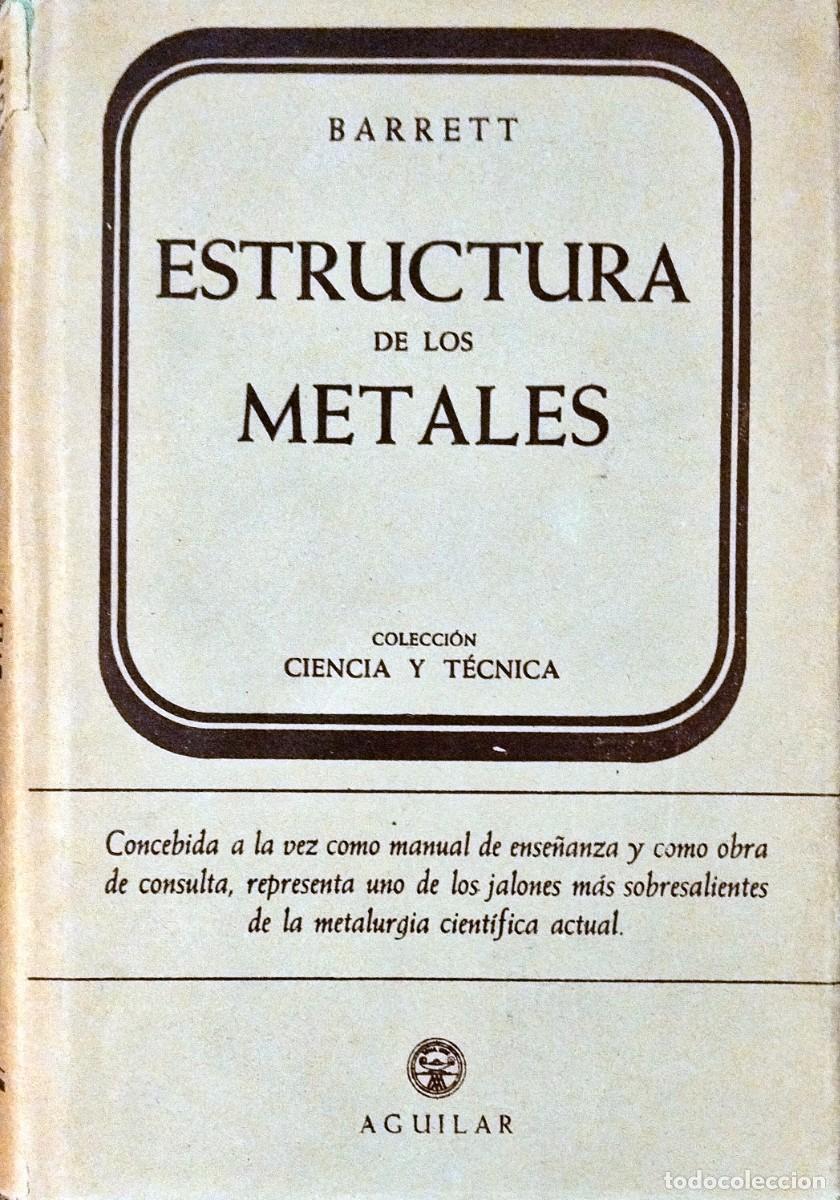Libros de segunda mano de ciencias: ESTRUCTURA DE LOS METALES. M&Eacute;TODOS CRISTALOGR&Aacute;FICOS, FUNDAMENTOS Y DATOS, POR CHARLES S. BARRETT