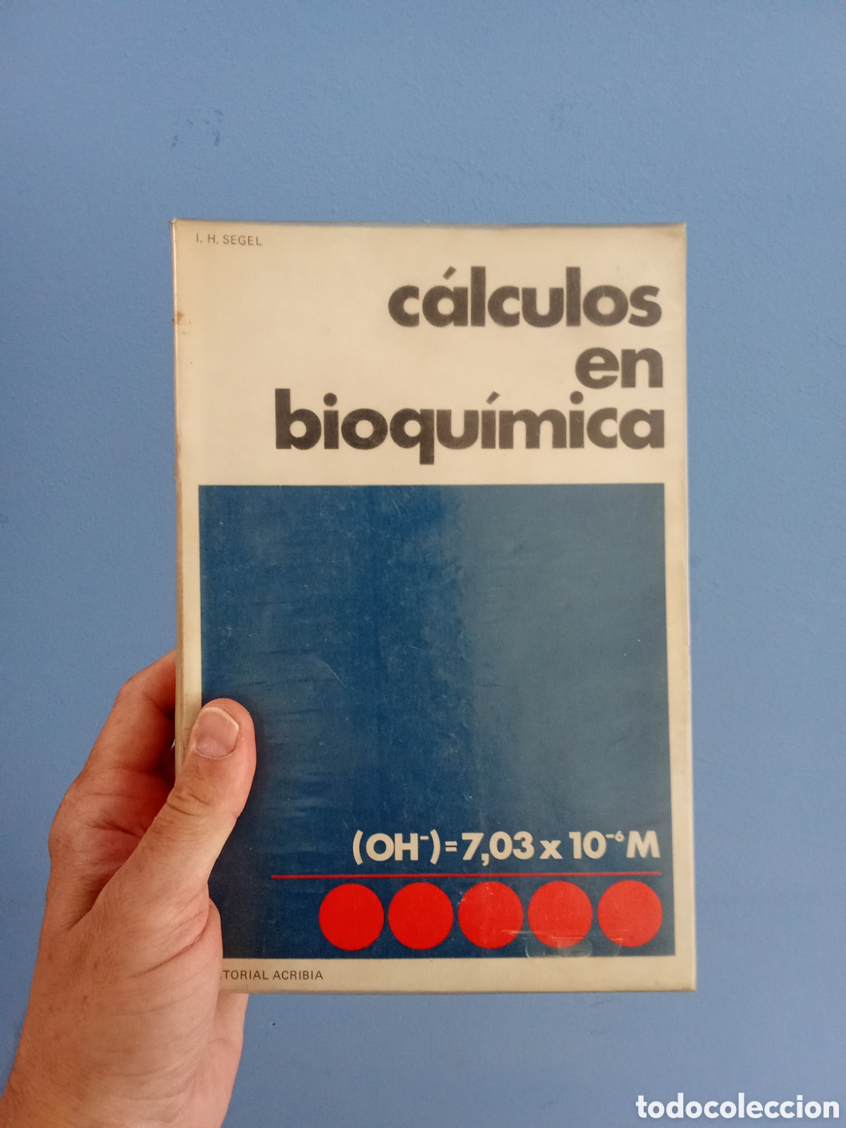 Libros de segunda mano de ciencias: C&aacute;lculos en Bioqu&iacute;mica - I. H. Segel - Editorial Acribia