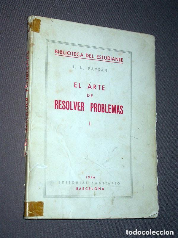 Libros de segunda mano de ciencias: EL ARTE DE RESOLVER PROBLEMAS I. MATEM&Aacute;TICAS ELEMENTALES. J. L. PAYS&Aacute;N. Sagitario, 1946 +++